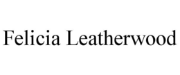 FELICIA LEATHERWOOD trademark