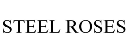 STEEL ROSES trademark