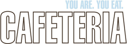 YOU ARE. YOU EAT. CAFETERIA trademark