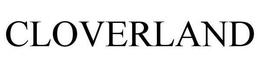 CLOVERLAND trademark