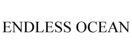 ENDLESS OCEAN trademark