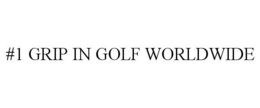#1 GRIP IN GOLF WORLDWIDE trademark
