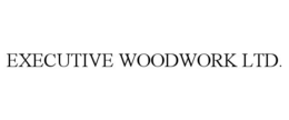 EXECUTIVE WOODWORK LTD. trademark