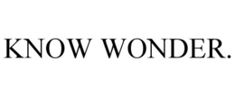 KNOW WONDER. trademark
