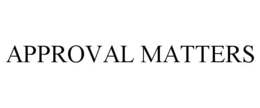 APPROVAL MATTERS trademark
