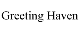 GREETING HAVEN trademark