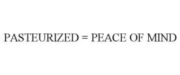 PASTEURIZED = PEACE OF MIND trademark
