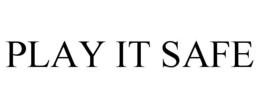 PLAY IT SAFE trademark