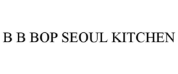 B B BOP SEOUL KITCHEN trademark