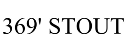 369' STOUT trademark