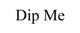 DIP ME trademark