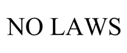 NO LAWS trademark
