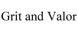 GRIT AND VALOR trademark
