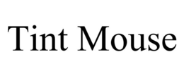 TINT MOUSE trademark