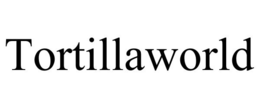 TORTILLAWORLD trademark