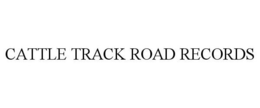 CATTLE TRACK ROAD RECORDS trademark