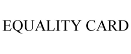 EQUALITY CARD trademark