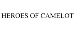 HEROES OF CAMELOT trademark