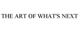 THE ART OF WHAT'S NEXT trademark