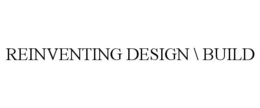 REINVENTING DESIGN \ BUILD trademark