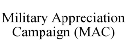 MILITARY APPRECIATION CAMPAIGN (MAC) trademark