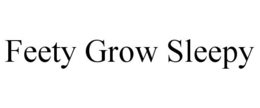 FEETY GROW SLEEPY trademark