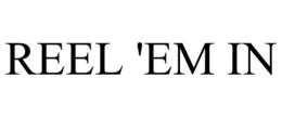 REEL 'EM IN trademark