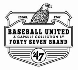 BASEBALL UNITED A CAPSULE COLLECTION BYFORTY SEVEN BRAND ESTAB. 1947 trademark