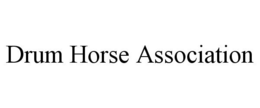 DRUM HORSE ASSOCIATION trademark