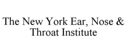 THE NEW YORK EAR, NOSE & THROAT INSTITUTE trademark