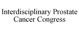 INTERDISCIPLINARY PROSTATE CANCER CONGRESS trademark