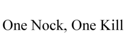 ONE NOCK, ONE KILL trademark