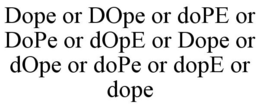 DOPE OR DOPE OR DOPE OR DOPE OR DOPE OR DOPE OR DOPE OR DOPE OR DOPE OR DOPE trademark