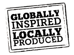 GLOBALLY INSPIRED LOCALLY PRODUCED trademark