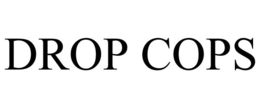 DROP COPS trademark