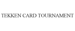 TEKKEN CARD TOURNAMENT trademark