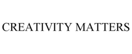 CREATIVITY MATTERS trademark