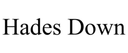 HADES DOWN trademark