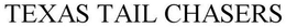 TEXAS TAIL CHASERS trademark