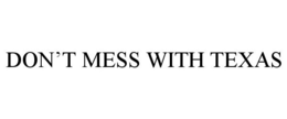 DON'T MESS WITH TEXAS trademark