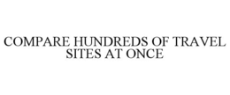 COMPARE HUNDREDS OF TRAVEL SITES AT ONCE trademark