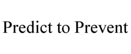 PREDICT TO PREVENT trademark