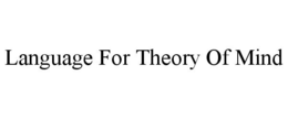 LANGUAGE FOR THEORY OF MIND trademark