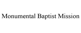 MONUMENTAL BAPTIST MISSION trademark