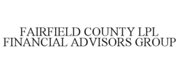 FAIRFIELD COUNTY LPL FINANCIAL ADVISORS GROUP trademark
