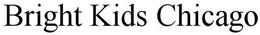 BRIGHT KIDS CHICAGO trademark