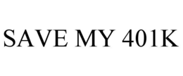 SAVE MY 401K trademark