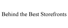 BEHIND THE BEST STOREFRONTS trademark