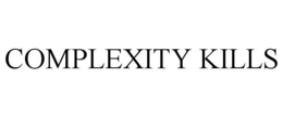 COMPLEXITY KILLS trademark