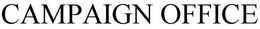 CAMPAIGN OFFICE trademark